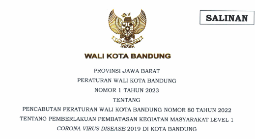 Cover Peraturan Wali Kota Bandung Nomor 1 Tahun 2023 tentang Pencabutan Peraturan Wali Kota Bandung Nomor 80 Tahun 2022 tentang Pemberlakuan Pembatasan Kegiatan Masyarakat Level 1 Corona Virus Disease 2019 di Kota Bandung