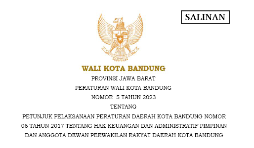 Cover Peraturan Wali Kota Bandung Nomor 5 Tahun 2023 tentang Petunjuk Pelaksanaan Peraturan Daerah Kota Bandung Nomor 6 Tahun 2017 tetnang Hak keuangan dan Administrastif Pimpinan dan Anggota Dewan Perwakilan Rakyat Daerah Kota Bandung