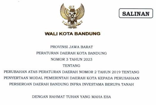 Cover Peraturan Daerah Kota Bandung Nomor 3 Tahun 2023 tentang Perubahan atas Peraturan Daerah Nomor 2 Tahun 2019 tentang Penyertaan Modal Pemerintah Daerah Kota Kepada Perusahaan Perseroaan Bandung Infra Investama Berupa Tanah