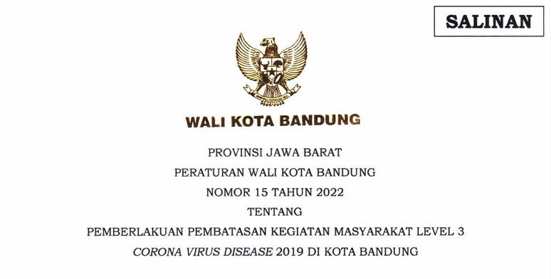 Cover Peraturan Wali Kota Bandung Nomor 15 Tahun 2022 tentang Pemberlakuan Pembatasan Kegiatan Masyarakat Level 3 Corona Virus Disease 2019 di Kota Bandung