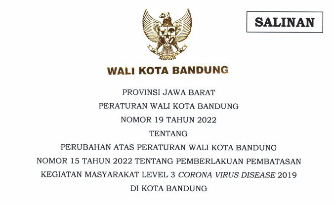 Cover Peraturan Wali Kota 19 Tahun 2022 tentang Perubahan atas Peraturan Wali Kota Bandung Nomor 15 Tahun 2022 tentang Pemberlakuan Pembatasan Kegiatan Masyarakat Level 3 Corona Virus Disease 2019 di Kota Bandung