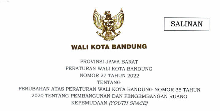 Cover Peraturan Wali Kota Bandung Nomor 27 Tahun 2022 tentang Perubahan Atas Peraturan Wali Kota Bandung Nomor 35 Tahun 2020 tentang Pembangunan dan Pengembangan Ruang Kepemudaan (Youth Space)