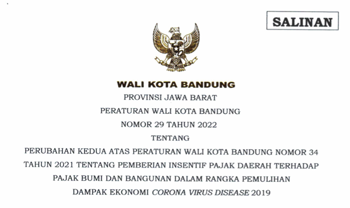 Cover Peraturan Wali Kota Bandung Nomor 29 Tahun 2022 tentang Perubahan Kedua atas Peraturan Wali Kota Bandung Nomor 34 Tahun 2021 tentang Pemberian Insentif Pajak Daerah Terhadap Pajak Bumi dan Bangunan Dalam Rangka Pemulihan Dampak Ekonomi Corona Virus Disease 2019