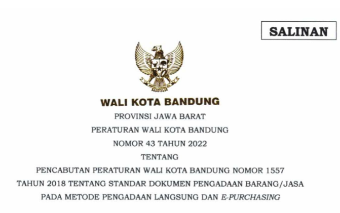 Cover Peraturan Wali Kota Bandung Nomor 43 Tahun 2022 tentang Pencabutan Peraturan Wali Kota Bandung Nomor 1557 Tahun 2018 Tentang Standar Dokumen Pengadaan Barang/jasa Pada Metode Pengadaan Langsung Dan E-purchasing