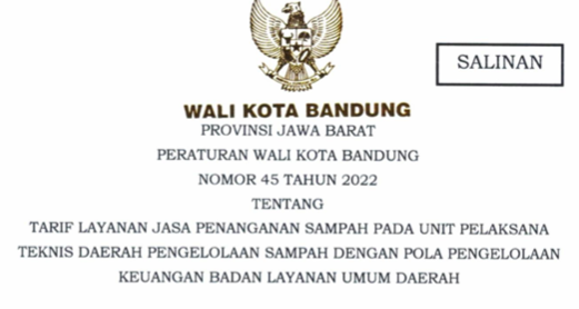 Cover Peraturan Wali Kota Bandung Nomor 45 Tahun 2022 tentang Tarif Layanan Jasa Penanganan Sampah Pada Unit Pelaksana Teknis Daerah Pengelolaan Sampah Dengan Pola Pengelolaan Keuangan Badan Layanan Umum Daerah