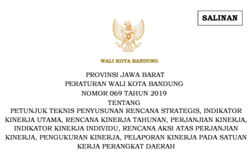 Cover Peraturan Wali Kota Bandung Nomor 69 Tahun 2019 tentang Petunjuk Teknis Penyusunan Rencana Strategis, Indikator Kinerja Utama, Rencana Kinerja Tahunan, Perjanjian Kinerja, Indikator Kinerja Individu, Rencana Aksi Atas Perjanjian Kinerja, Pengukuran Kinerja, Pelaporan Kinerja Pada Satuan Kerja Perangkat Daerah