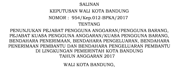 Cover Peraturan Wali Kota Bandung Nomor 954/Kep/012BPKA/2017 Penunjukan Pejabat Pengguna Anggaran/Pengguna Barang, Pejabat Kuasa Pengguna Anggaran/Kuasa Pengguna Barang, Bendahara Penerimaan, Bendahara Pengeluaran, Bendahara Penerimaan Pembantu Dan Bendahara Pengeluaran Pembantu Di Lingkungan Pemerintah Kota Bandung Tahun Anggaran 2017