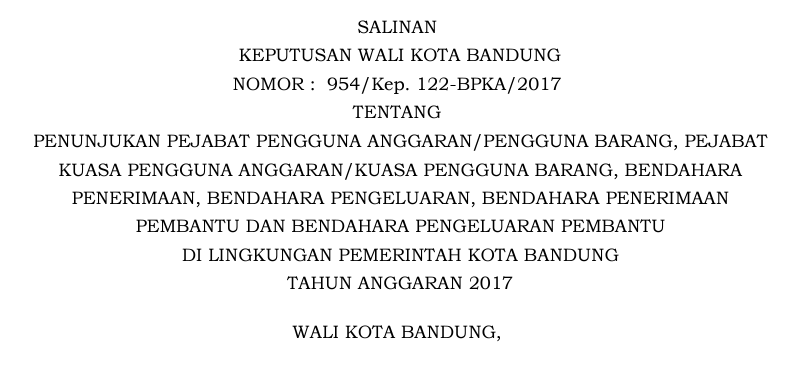 Cover Peraturan Wali Kota Bandung Nomor 954 / Kep / 122 - BPKA/ 2017 Penunjukan Pejabat Pengguna Anggaran/Pemgguna Barang, Pejabat Kuasa Pengguna Anggaran/Kuasa Pengguna Barang, Bendahara Penerimaan, Bendahara Pengeluaran, Bendahara Penerimaan Pembantu Dan Bendahara Pengeluaran Pembantu Di Lingkungan Pemerintah Kota Bandung Tahun Anggaran 2017