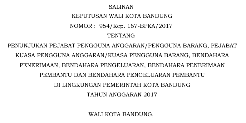 Cover Peraturan Wali Kota Nomor 954 / Kep. 167 - BPKA/ 2017 Penunjukan Pejabat Pengguna Anggaran/Pengguna Barang, Pejabat Kuasa Penggguna Anggaran/Kuasa Pengguna Barang, Bendahara Penerimaan, Bendahara Pengeluaran, Bendahara Penerimaan Pembantu Dan Bendahara Pengeluaran Pembantu Di Lingkungan Pemerintah Kota Bandung Tahun Anggaran 2017