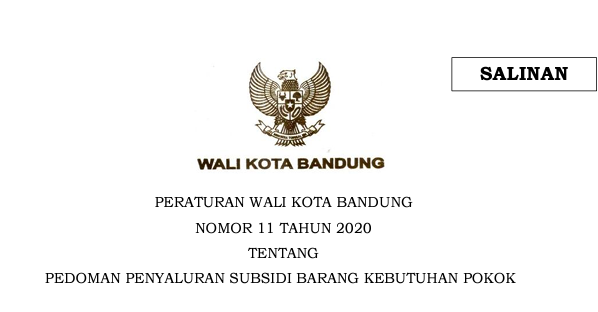 Cover Peraturan Wali Kota Bandung Nomor 11 Tahun 2020 tentang Pedoman Penyaluran Subsidi Barang Kebutuhan Pokok