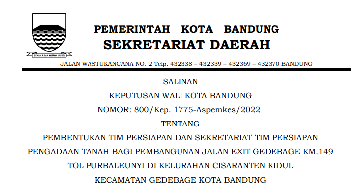 Cover Keputusan Wali Kota Bandung Nomor 800/Kep. 1775-Aspemkes/2022 tentang Pembentukan Tim Persiapan Dan Sekretariat Tim Persiapan Pengadaan Tanah Bagi Pembangunan Jalan Exit Gedebage Km.149 Tol Purbaleunyi Di Kelurahan Cisaranten Kidul Kecamatan Gedebage Kota Bandung