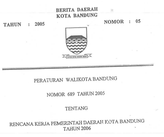 Cover Peraturan Wali Kota Bandung Nomor 689 Tahun 2005 tentang Rencana Kerja Pemerintah Daerah Kota Bandung Tahun 2006