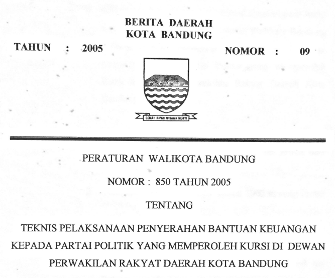 Cover Peraturan Wali Kota Bandung Nomor 850 Tahun 2005 tentang Teknis Pelaksanaan Penyerahan Bantuan Keuangan Kepada Partai Politik Yang Memperoleh Kursi Di Dewan Perwakilan Rakyat Daerah Kota Bandung