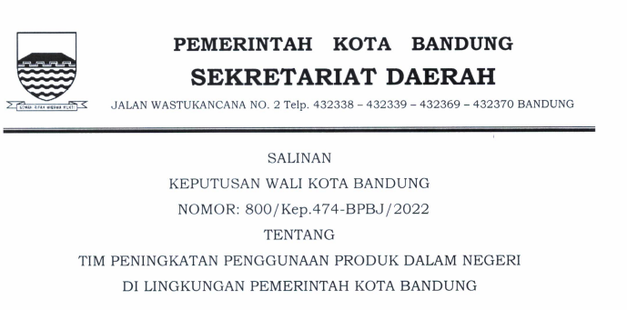 Cover Keputusan Wali Kota Bandung Nomor 800/Kep.474-BPBJ/2022 tentang Tim Peningkatan Penggunaan Produk Dalam Negeri Di Lingkungan Pemerintah Kota Bandung