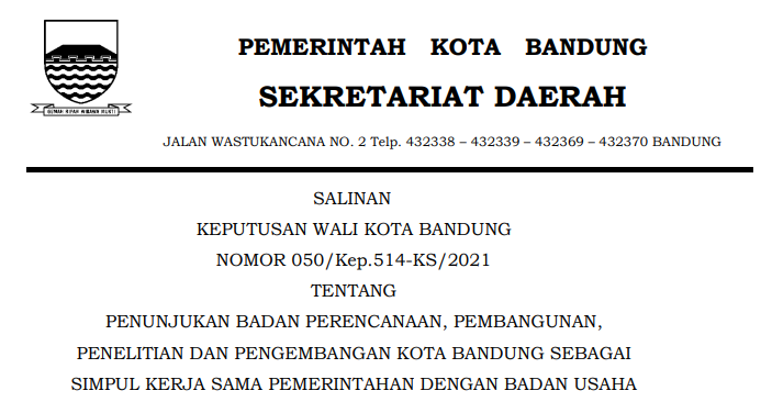 Cover Keputusan Wali Kota Bandung Nomor 050/Kep.514-KS/2021 tentang Penunjukan Badan Perencanaan, Pembangunan, Penelitian Dan Pengembangan Kota Bandung Sebagai Simpul Kerja Sama Pemerintahan Dengan Badan Usaha