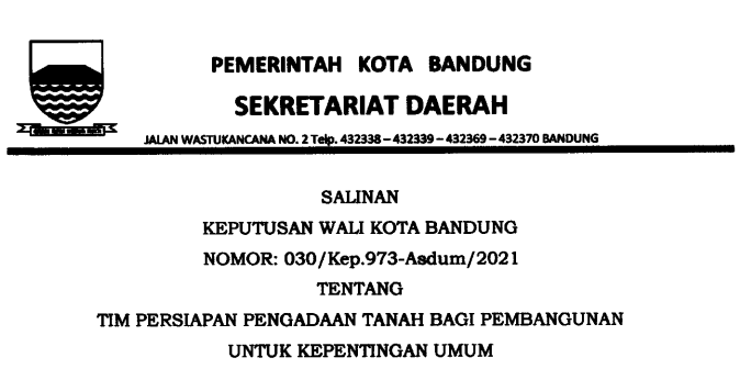 Cover Keputusan Wali Kota Bandung Nomor 030/Kep.973-Asdum/2021 tentang Tim Persiapan Pengadaan Tanah Bagi Pembangunan Untuk Kepentingan Umum