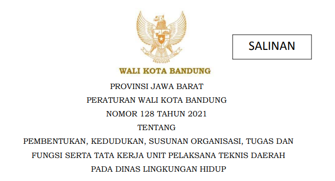 Cover Peraturan Wali Kota Bandung Nomor 128 tahun 2021 tentang Pembentukan, Kedudukan, Susunan Organisasi, Tugas Dan Fungsi Serta Tata Kerja Unit Pelaksana Teknis Daerah Pada Dinas Lingkungan Hidup