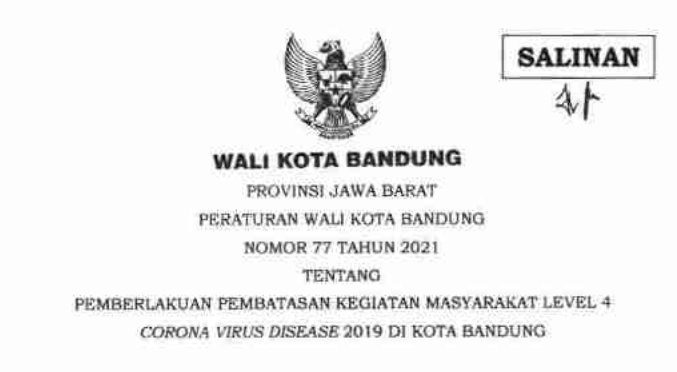 Cover Peraturan Wali Kota Bandung Nomor 77 Tahun 2021 tentang Pemberlakuan Pembatasan Kegiatan Masyarakat Level 4 Corona Virus Disease 2019 Di Kota Bandung