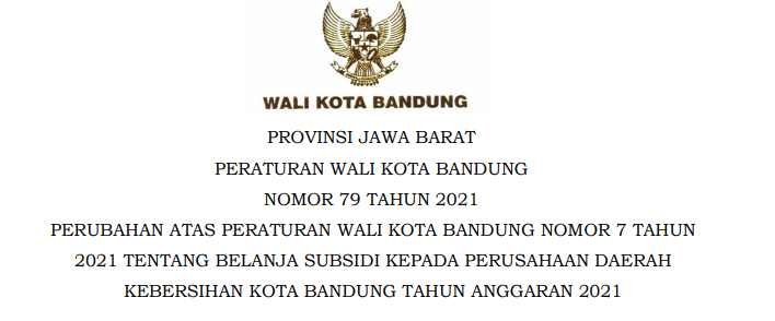 Cover Peraturan Wali Kota Bandung Nomor 79 Tahun 2021 tentang Perubahan Atas Peraturan Wali Kota Bandung Nomor 7 Tahun 2021 Tentang Belanja Subsidi Kepada Perusahaan Daerah Kebersihan Kota Bandung Tahun Anggaran 2021