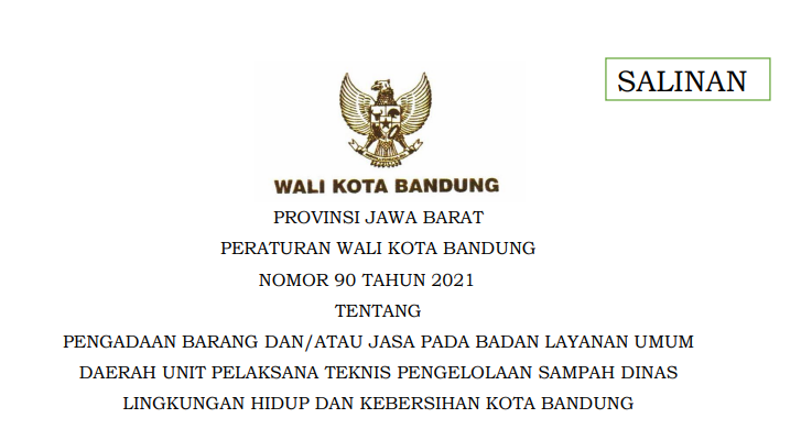 Cover Peraturan Wali Kota Nomor 90 Tahun 2021 tentang Pengadaan Barang Dan/atau Jasa Pada Badan Layanan Umum Daerah Unit Pelaksana Teknis Pengelolaan Sampah Dinas Lingkungan Hidup Dan Kebersihan Kota Bandung