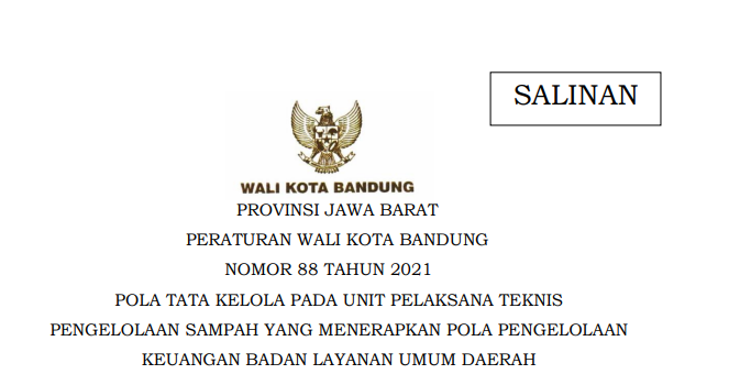 Cover Peraturan Wali Kota Bandung Nomor 88 Tahun 2021 tentang Pola Tata Kelola Pada Unit Pelaksana Teknis Pengelolaan Sampah Yang Menerapkan Pola Pengelolaan Keuangan Badan Layanan Umum