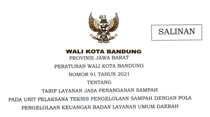 Cover Peraturan Wali Kota Bandung Nomor 91 Tahun 2021 tentang Tarif Layanan Jasa Penanganan Sampah Pada Unit Pelaksana Teknis Pengelolaan Sampah Dengan Pola Pengelolaan Keuangan Badan Layanan Umum Daerah