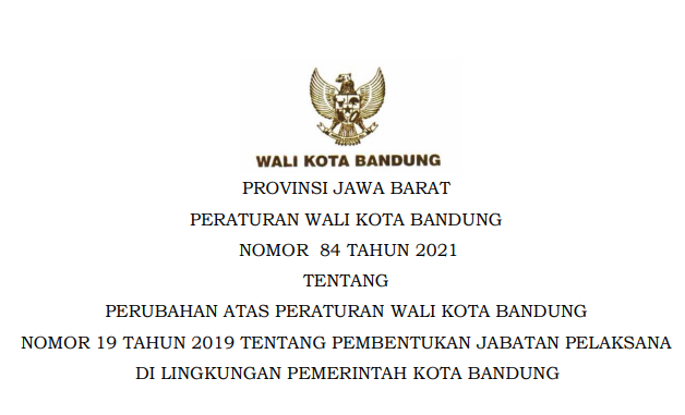 Cover Peraturan Wali Kota Bansung Nomor 84 Tahun 2021 tentang Perubahan Atas Peraturan Wali Kota Bandung Nomor 19 Tahun 2019 Tentang Pembentukan Jabatan Pelaksana Di Lingkungan Pemerintah Kota Bandung