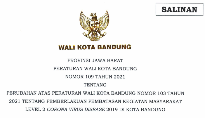 Cover Peraturan Wali Kota Bandung Nomor 109 Tahun 2021 tentang Perubahan Atas Peraturan Wali Kota Bandung Nomor 103 Tahun 2021 Tentang Pemberlakuan Pembatasan Kegiatan Masyarakat Level 2 Corona Virus Disease 2019 Di Kota Bandung