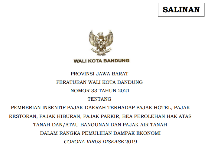 Cover Peraturan Wali Kota Bandung Nomor 33 Tahun 2021 tentang Pemberian Insentif Pajak Daerah Terhadap Pajak Hotel, Pajak Restoran, Pajak Hiburan, Pajak Parkir, Bea Perolehan Hak Atas Tanah Dan/atau Bangunan Dan Pajak Air Tanah Dalam Rangka Pemulihan Dampak Ekonomi Corona Virus Disease 2019