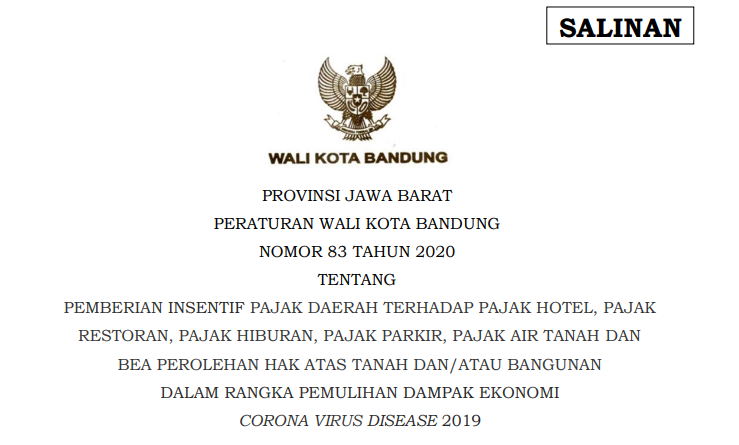 Cover Peraturan Wali Kota Bandung Nomor 83 Tahun 2020 tentang Pemberian Insentif Pajak Daerah Terhadap Pajak Hotel, Pajak Restoran, Pajak Hiburan, Pajak Parkir, Pajak Air Tanah Dan Bea Perolehan Hak Atas Tanah Dan/atau Bangunan Dalam Rangka Pemulihan Dampak Ekonomi Corona Virus Disease 2019