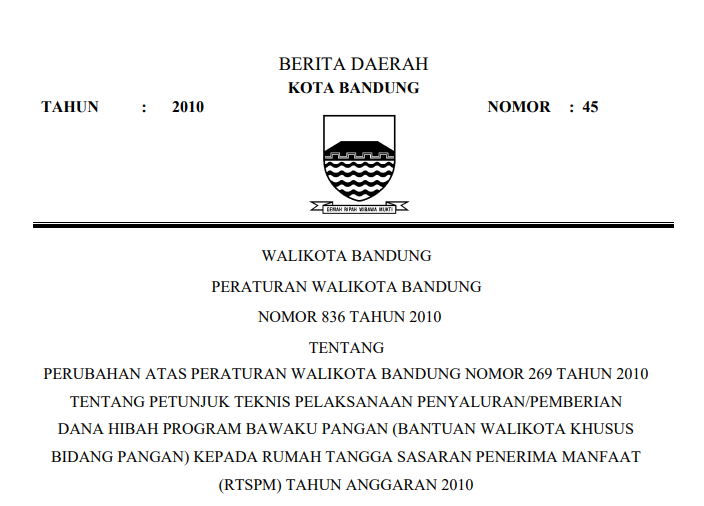 Cover Peraturan Wali Kota Bandung Nomor 836 Tahun 2010 tentang  Perubahan Atas Peraturan Wali Kota Bandung Nomor 269 Tahun 2010 Tentang Petunjuk Teknis Pelaksanaan Penyaluran/pemberian Dana Hibah Program Bawaku Pangan (Bantuan Wali Kota Khusus Bidang Pangan) Kepada Rumah Tangga Sasaran Penerima Manfaat (RTSPM) Tahun Anggaran 2010