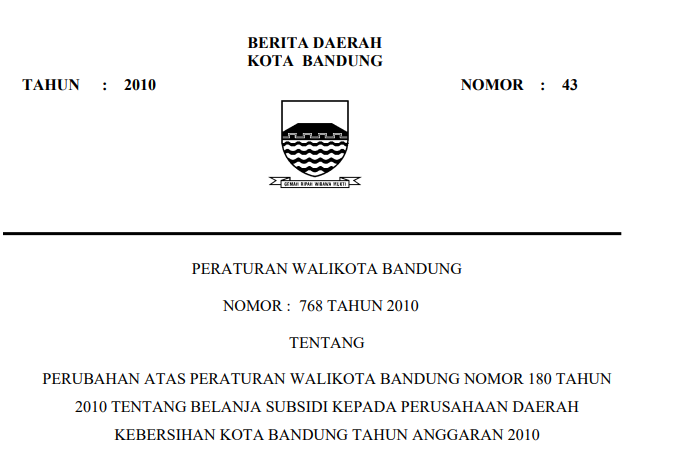 Cover Peraturan Wali Kota Bandung Nomor 768 Tahun 2010 tentang Perubahan Atas Peraturan Wali Kota Bandung Nomor 180 Tahun 2010 Tentang Belanja Subsidi Kepada Perusahaan Daerah Kebersihan Kota Bandung Tahun Anggaran 2010