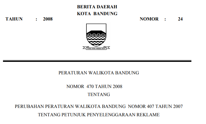 Cover Peraturan Wali Kota Bandung Nomor 470 Tahun 2008 tentang Perubahan Peraturan Wali Kota Bandung Nomor 407 Tahun 2007 Tentang Petunjuk Penyelenggaraan Reklame