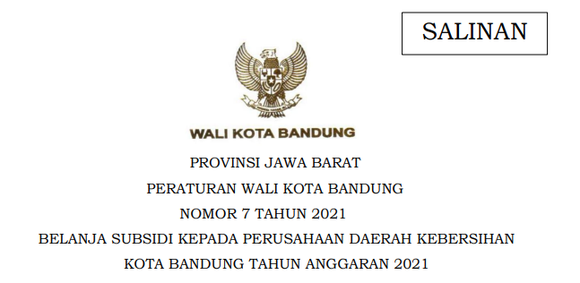 Cover Peraturan Wali Kota Bandung Nomor 7 Tahun 2021 tentang Belanja Subsidi Kepada Perusahaan Daerah Kebersihan Kota Bandung Tahun Anggaran 2021