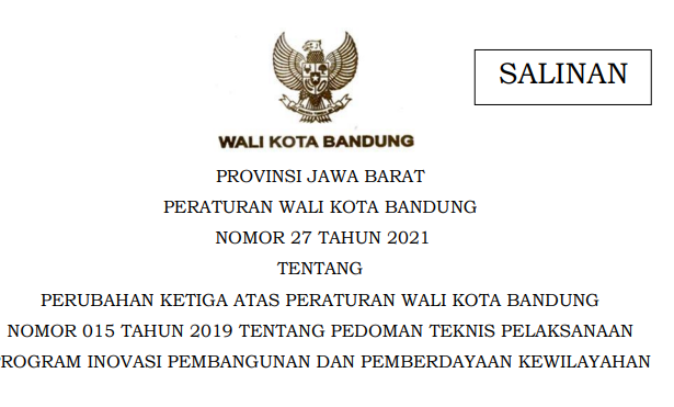 Cover Peraturan Wali Kota Bandung Nomor 27 Tahun 2021 tentang Perubahan Ketiga Atas Peraturan Wali Kota Bandung Nomor 015 Tahun 2019 tentang Pedoman Teknis Pelaksanaan Program Inovasi Pembangunan Dan Pemberdayaan Kewilayahan