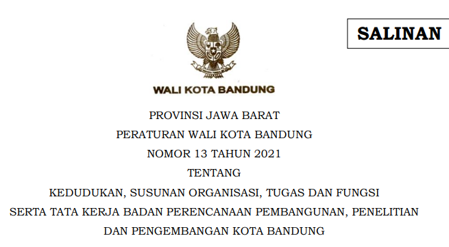 Cover Peraturan Wali Kota Bandung Nomor 13 Tahun 2021 tentang Kedudukan, Susunan Organisasi, Tugas Dan Fungsi Serta Tata Kerja Badan Perencanaan Pembangunan, Penelitian Dan Pengembangan Kota Bandung