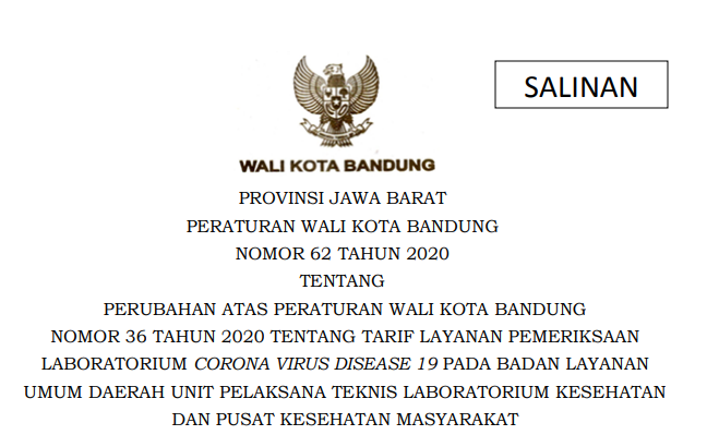 Cover Peraturan Wali Kota Bandung Nomor 62 Tahun 2020 tentang Perubahan Atas Peraturan Wali Kota Bandung Nomor 36 Tahun 2020 Tentang Tarif Layanan Pemeriksaan Laboratorium Corona Virus Disease 19 Pada Badan Layanan Umum Daerah Unit Pelaksana Teknis Laboratorium Kesehatan Dan Pusat Kesehatan Masyarakat