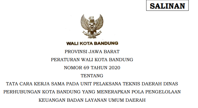 Cover Peraturan Wali Kota Bandung Nomor 69 Tahun 2020 tentang Tata Cara Kerja Sama Pada Unit Pelaksana Teknis Daerah Dinas Perhubungan Kota Bandung Yang Menerapkan Pola Pengelolaan Keuangan Badan Layanan Umum Daerah