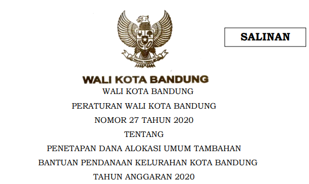 Cover Peraturan Wali Kota Bandung Nomor 27 Tahun 2020 tentang Penetapan Dana Alokasi Umum Tambahan Bantuan Pendanaan Kelurahan Kota Bandung Tahun Anggaran 2020