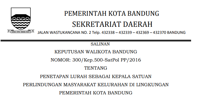 Cover Keputusan Wali Kota Bandung Nomor 300/Kep.500-SatPol PP/2016 tentang Penetapan Lurah Sebagai Kepala Satuan Perlindungan Masyarakat Kelurahan di Lingkungan Pemerintah Kota Bandung