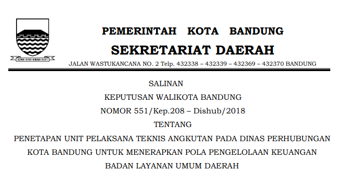 Cover Keputusan Wali Kota Bandung Nomor 551/Kep.208 – Dishub/2018 tentang Penetapan Unit Pelaksana Teknis Angkutan Pada Dinas Perhubungan Kota Bandung Untuk Menerapkan Pola Pengelolaan Keuangan Badan Layanan Umum Daerah