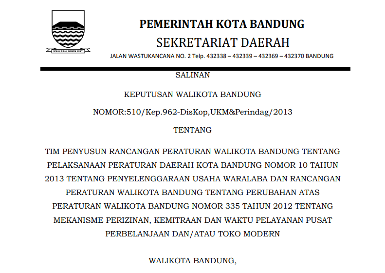 Cover Keputusan Wali Kota Bandung Nomor 510/Kep.962-DisKop,UKM&Perindag/2013 tentang Tim Penyusun Rancangan Peraturan Wali Kota Bandung tentang Pelaksanaan Peraturan Daerah Kota Bandung Nomor 10 Tahun 2013 tentang Penyelenggaraan Usaha Waralaba dan Rancangan Peraturan Wali Kota Bandung tentang Perubahan Atas Peraturan Wali Kota Bandung Nomor 335 Tahun 2012 tentang Mekanisme Perizinan, Kemitraan dan Waktu Pelayanan Pusat Perbelanjaan dan/atau Toko Modern