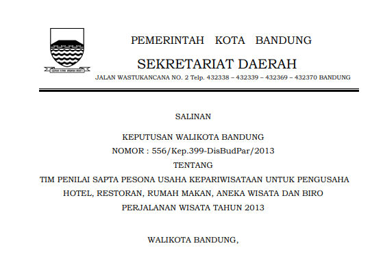 Cover Keputusan Wali Kota Bandung Nomor 556/Kep.399-DisBudPar/2013 tentang Tim Penilai Sapta Pesona Usaha Kepariwisataan untuk Pengusaha Hotel, Restoran, Rumah Makan, Aneka Wisata dan Biro Perjalanan Wisata Tahun 2013