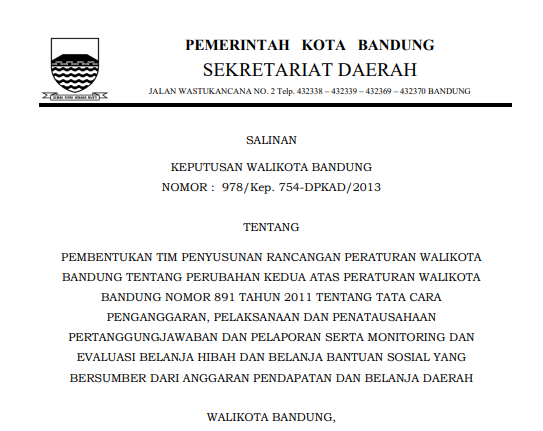 Cover Keputusan Wali Kota Bandung Nomor 978/Kep. 754-DPKAD/2013 tentang Pembentukan Tim Penyusunan Rancangan Peraturan Wali Kota Bandung tentang Perubahan Kedua Atas Peraturan Wali Kota Bandung Nomor 891 Tahun 2011 tentang Tata Cara Penganggaran, Pelaksanaan dan Penatausahaan Pertanggungjawaban dan Pelaporan Serta Monitoring dan Evaluasi Belanja Hibah dan Belanja Bantuan Sosial yang Bersumber Dari Anggaran Pendapatan dan Belanja Daerah