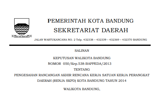 Cover Keputusan Wali Kota Bandung Nomor 050/Kep.538-BAPPEDA/2013 tentang Pengesahan Rancangan Akhir Rencana Kerja Satuan Kerja Perangkat Daerah (Renja Skpd) Kota Bandung Tahun 2014