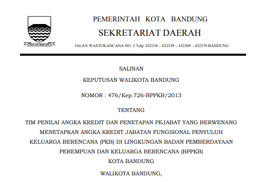 Cover Keputusan Wali Kota Bandung Nomor 476/Kep.726-BPPKB/2013 tentang Tim Penilai Angka Kredit dan Penetapan Pejabat yang Berwenang Menetapkan Angka Kredit Jabatan Fungsional Penyuluh Keluarga Berencana (Pkb) di Lingkungan Badan Pemberdayaan Perempuan dan Keluarga Berencana (Bppkb) Kota Bandung