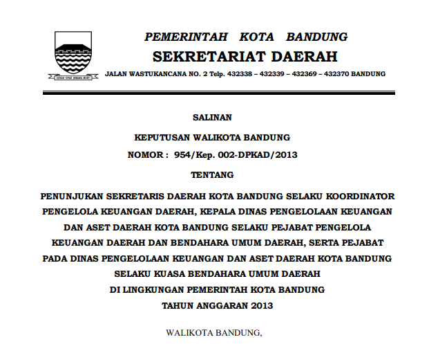 Cover Keputusan Wali Kota Bandung Nomor 954/Kep. 002-DPKAD/2013 tentang Penunjukan Sekretaris Daerah Kota Bandung Selaku Koordinator Pengelola Keuangan Daerah, Kepala Dinas Pengelolaan Keuangan dan Aset Daerah Kota Bandung Selaku Pejabat Pengelola Keuangan Daerah dan Bendahara Umum Daerah, serta Pejabat pada Dinas Pengelolaan Keuangan dan Aset Daerah Kota Bandung Selaku Kuasa Bendahara Umum Daerah di Lingkungan Pemerintah Kota Bandung Tahun Anggaran 2013.