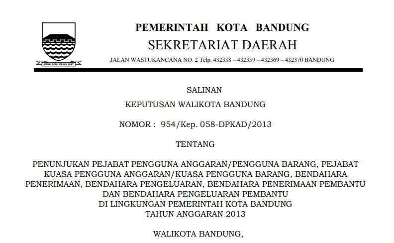 Cover Keputusan Wali Kota Bandung Nomor 954/Kep. 058-DPKAD/2013 tentang Penunjukan Pejabat Pengguna Anggaran/Pengguna Barang, Pejabat Kuasa Pengguna Anggaran/Kuasa Pengguna Barang, Bendahara Penerimaan, Bendahara Pengeluaran, Bendahara Penerimaan Pembantu dan Bendahara Pengeluaran Pembantu di Lingkungan Pemerintah Kota Bandung Tahun Anggaran 2013