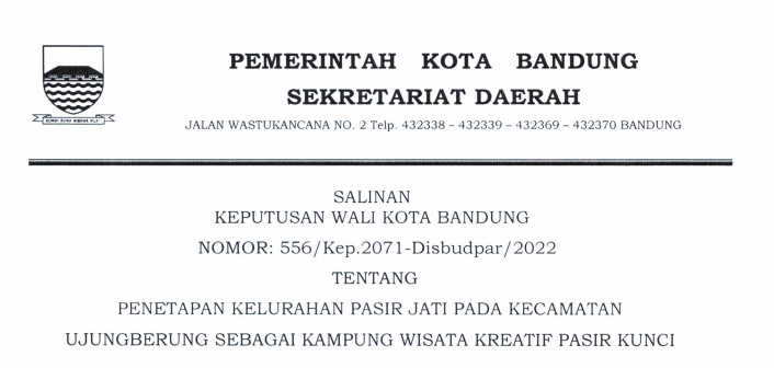 Cover Keputusan Wali Kota Bandung Nomor  556/Kep.2071-Disbudpar/2022 tentang Penetapan Kelurahan Pasir jati  Pada Kecamatan Ujungberung Sebagai Kampung Wisata Kreatif Pasir Kunci