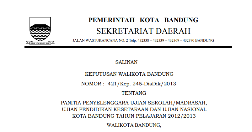 Cover Keputusan Wali Kota Bandung Nomor 421/Kep. 245-DisDik/2013 tentang Panitia Penyelenggara Ujian Sekolah/Madrasah, Ujian Pendidikan Kesetaraan dan Ujian Nasional Kota Bandung Tahun Pelajaran 2012/2013